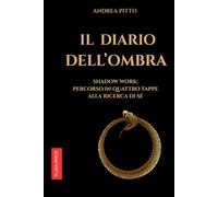 IL DIARIO DELL'OMBRA: Shadow Work: percorso in quattro tappe alla scoperta di Sé (OMBRE)