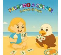 Il diario di Daya: Palermo a colori - Un viaggio illustrato tra storia, cibo e cultura d’Italia per bambini e studenti di lingua