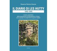 Il diario di Les Hutty 1942-1945. L'aiuto umanitario della popolazione di Montechiaro d'Acqui ad un gruppo di prigionieri di guerra inglesi