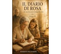 Il Diario di Rosa: ...che non ha avuto il tempo di vivere