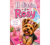 IL DIARIO DI SUPER ROSY: I miei pensieri, i miei sogni, i miei segreti.