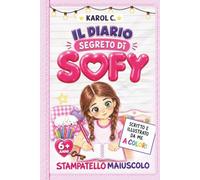 Il Diario Segreto di Sofy: Prime letture in STAMPATELLO MAIUSCOLO a Colori | 6+ anni
