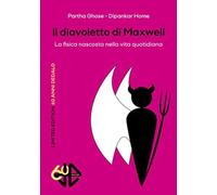 Il diavoletto di Maxwell. La fisica nascosta nella vita quotidiana. Limited edition (Fuori collana)