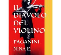 IL DIAVOLO DEL VIOLINO: PAGANINI