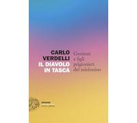Il diavolo in tasca. Genitori e figli prigionieri del telefonino (Einaudi. Stile libero)