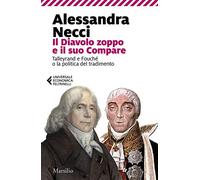 Il diavolo zoppo e il suo compare. Talleyrand e Fouché o la politica del tradimento (Universale economica Feltrinelli)