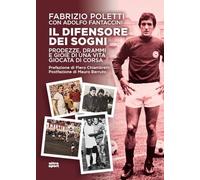 Il difensore dei sogni. Prodezze, drammi e gioie di una vita giocata di corsa (Ultra sport)