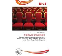 Il diluvio universale: Gaetano Donizetti, Domenico Gilardoni, Teatro San Carlo, Mosè in Egitto, Basilique Santa Maria Maggiore de Bergame