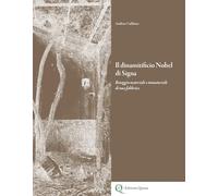 Il dinamitificio Nobel di Signa. Retaggio materiale e immateriale di una fabbrica (Attraverso. Architetture città paesaggi nel tempo)