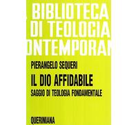Il Dio affidabile. Saggio di teologia fondamentale (Biblioteca di teologia contemporanea)