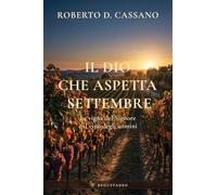 Il Dio che aspetta settembre: La vigna del Signore ed il vino degli uomini (DegustaDeo)