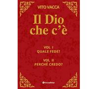 Il Dio che c'è. Quale fede?-Perché credo? (Vol. 1-2) (Itinerari)