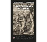 Il dio che danza in catene. L'orso, tra sacro e selvatico (Fuoricollana)