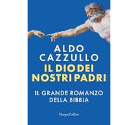 Il Dio dei nostri padri. Il grande romanzo della Bibbia
