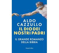 Il Dio dei nostri padri. Il grande romanzo della Bibbia