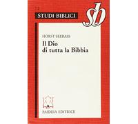 Il Dio di tutta la Bibbia. Teologia biblica per l'orientamento alla fede (Studi biblici)