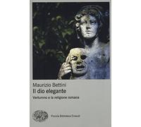 Il dio elegante: Vertumno e la religione romana (Pbe BIG)