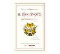 Il Dio ignoto. Lo Spirito Santo (Classici della tradizione cattolica)
