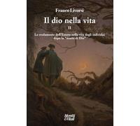 Il dio nella vita. Lo svelamento dell’Essere nella vita degli individui dopo la «morte di Dio» (Vol. 2) (Narrazioni della conoscenza)