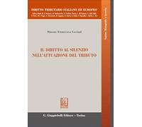 Il diritto al silenzio nell'attuazione del tributo (Diritto tributario italiano ed europeo)