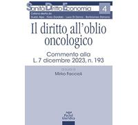 Il diritto all’oblio oncologico. Commento alla L. 7 dicembre 2023, n. 193 (Sanità diritto economia)