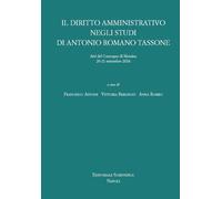 Il diritto amministrativo negli studi di Antonio Romano Tassone. Atti del convegno di Messina 20-21 settembre 2024