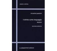 Il diritto come linguaggio. Lezioni (Analisi e diritto. Serie teorica)