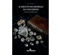 Il diritto dei minerali da collezione: Provenienza, tracciabilitá e rischio