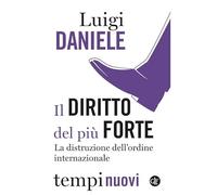 Il diritto del più forte. La distruzione dell’ordine internazionale (Tempi nuovi)