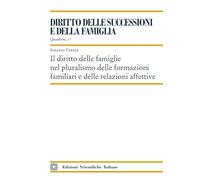 Il diritto delle famiglie nel pluralismo delle formazioni familiari e delle relazioni affettive (Quaderni di «Diritto delle successioni»)