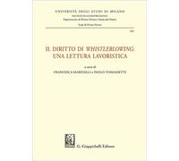 Il diritto di «whistleblowing»: una lettura lavoristica (Università degli Studi di Milano. Facoltà di Giurisprudenza. Dip. Diritto privato e Storia del Diritto)