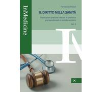 Il diritto nella sanità. Implicazioni pratiche e sociali di pronunce giurisprudenziali in ambito sanitario (Vol. 2) (InMedicine)
