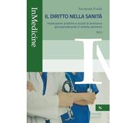 Il diritto nella sanità. Implicazioni pratiche e sociali di pronunce giurisprudenziali in ambito sanitario (Vol. 1) (InMedicine)