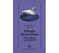 Il disagio del narcisismo. Dilemmi diagnostici e strategie terapeutiche con i pazienti narcisisti (Psicologia clinica e psicoterapia)