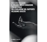 Il disagio della condizione presbiterale nell'evoluzione del rapporto religione-società (Eterotopie)