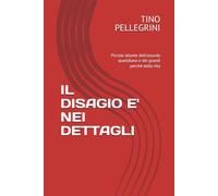 IL DISAGIO E' NEI DETTAGLI: Piccolo atlante dell’assurdo quotidiano e dei grandi perché della vita