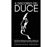 IL DISCORSO DEL DUCE - Analisi e riflessioni sul discorso del 10 Giugno 1940 di Benito Mussolini