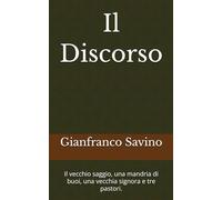 Il Discorso: Il vecchio saggio, una mandria di buoi, una vecchia signora e tre pastori.