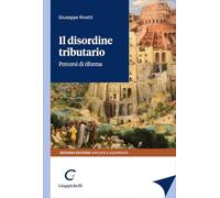 Il disordine tributario. Percorsi di riforma. Ediz. ampliata