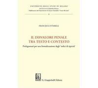 Il disvalore penale tra testo e contesto. Prolegomeni per una formalizzazione degli «indici di tipicità» (Università degli Studi di Milano. Facoltà di ... scienze giuridiche «Cesare Beccaria»)