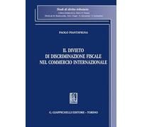 Il divieto di discriminazione fiscale nel commercio internazionale (Studi di diritto tributario)
