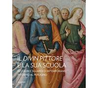 Il divin pittore e la sua scuola. Restauri e sguardi contemporanei intorno al Perugino (Quaderni della Galleria Nazionale dell'Umbria)