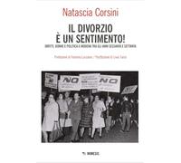 Il divorzio è un sentimento! Diritti, donne e politica a Modena tra gli anni '60 e '70 (Mimesis)