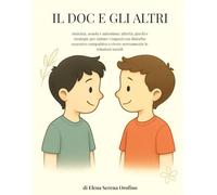 Il DOC e gli Altri: Amicizia, Scuola e Autostima. Giochi, Attività e Strategie per Aiutare Ragazzi con Disturbo Ossessivo Compulsivo a Vivere Serenamente le Relazioni Sociali (8-15 anni)