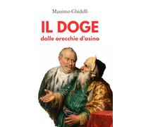 Il Doge dalle orecchie d'asino: Vita del pittore Andrea Celesti