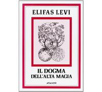 Il dogma dell'alta magia (Elifas Levi)