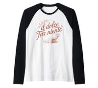 Il Dolce Far Nada Regalo Divertido Regalo Mujer y Hombre Camiseta Manga Raglan