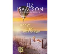 Il dolce rifugio sulla spiaggia: Un rifugio romantico in riva al mare (Amori alla Baia dei Sogni)