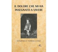 Il dolore che mi ha insegnato a vivere (Chronos. Autobiografie di cittadini)