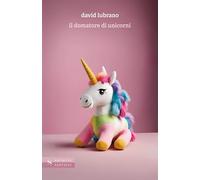 Il domatore di unicorni (Narrativa Santelli)